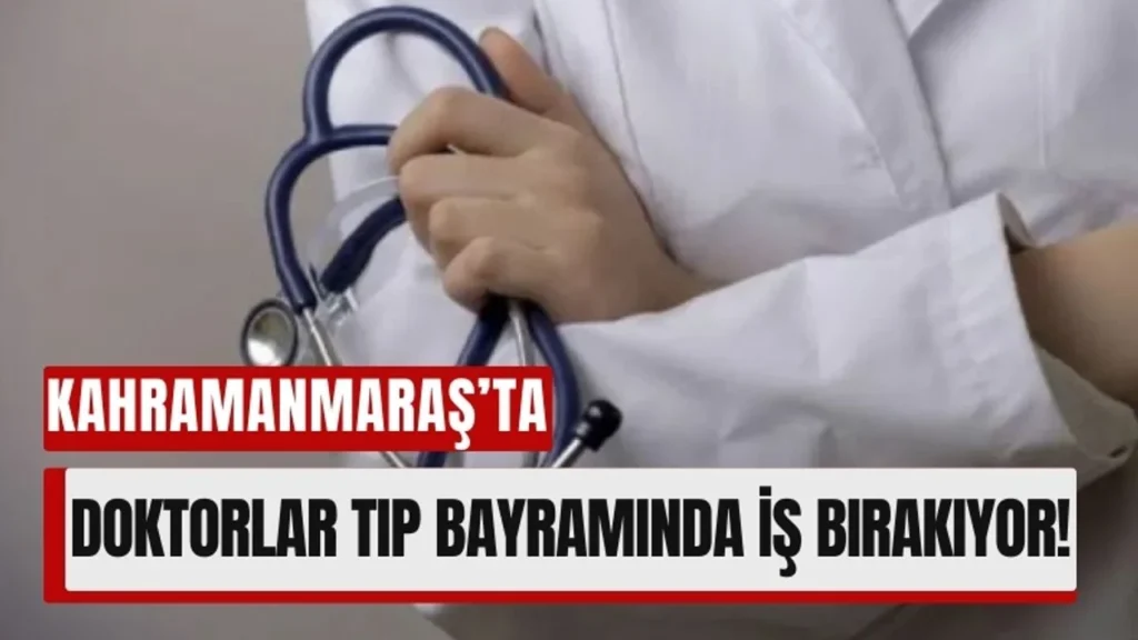 Kahramanmaraş’ta 14 Mart’ta Doktorlardan İş Bırakma Eylemi!